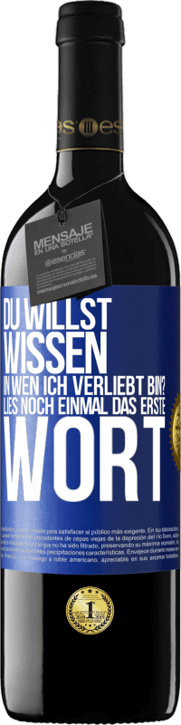 39,95 € Kostenloser Versand | Rotwein RED Ausgabe MBE Reserve Du willst wissen, in wen ich verliebt bin? Lies noch einmal das erste Wort Blaue Markierung. Anpassbares Etikett Reserve 12 Monate Ernte 2015 Tempranillo