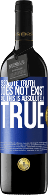39,95 € Free Shipping | Red Wine RED Edition MBE Reserve Absolute truth does not exist ... and this is absolutely true Blue Label. Customizable label Reserve 12 Months Harvest 2015 Tempranillo