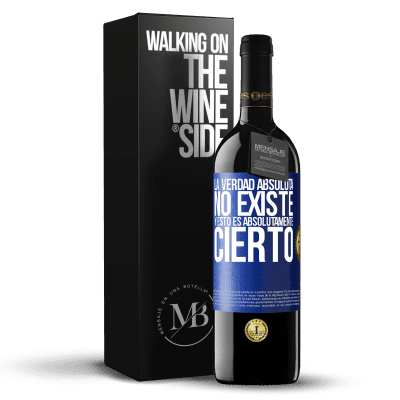 «La verdad absoluta no existe...y esto es absolutamente cierto» Edición RED MBE Reserva