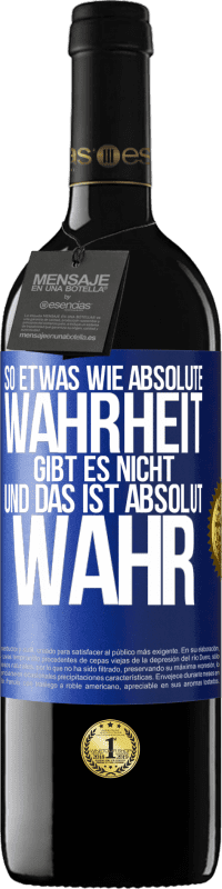 39,95 € Kostenloser Versand | Rotwein RED Ausgabe MBE Reserve So etwas wie absolute Wahrheit gibt es nicht ... und das ist absolut wahr. Blaue Markierung. Anpassbares Etikett Reserve 12 Monate Ernte 2015 Tempranillo