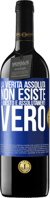 39,95 € Spedizione Gratuita | Vino rosso Edizione RED MBE Riserva La verità assoluta non esiste ... e questo è assolutamente vero Etichetta Blu. Etichetta personalizzabile Riserva 12 Mesi Raccogliere 2015 Tempranillo