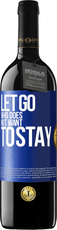 39,95 € Free Shipping | Red Wine RED Edition MBE Reserve Let go who does not want to stay Blue Label. Customizable label Reserve 12 Months Harvest 2014 Tempranillo