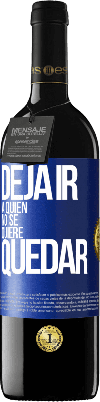 39,95 € Envío gratis | Vino Tinto Edición RED MBE Reserva Deja ir a quien no se quiere quedar Etiqueta Azul. Etiqueta personalizable Reserva 12 Meses Cosecha 2015 Tempranillo