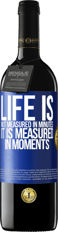 39,95 € Free Shipping | Red Wine RED Edition MBE Reserve Life is not measured in minutes, it is measured in moments Blue Label. Customizable label Reserve 12 Months Harvest 2014 Tempranillo