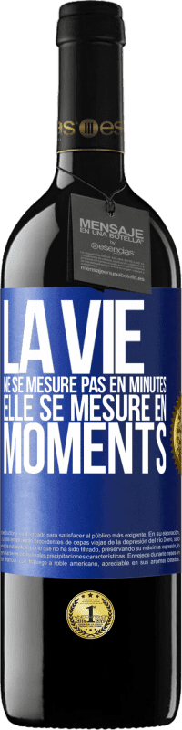 39,95 € Envoi gratuit | Vin rouge Édition RED MBE Réserve La vie ne se mesure pas en minutes, elle se mesure en moments Étiquette Bleue. Étiquette personnalisable Réserve 12 Mois Récolte 2015 Tempranillo