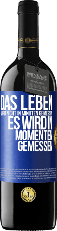 39,95 € Kostenloser Versand | Rotwein RED Ausgabe MBE Reserve Das Leben wird nicht in Minuten gemessen, es wird in Momenten gemessen Blaue Markierung. Anpassbares Etikett Reserve 12 Monate Ernte 2015 Tempranillo