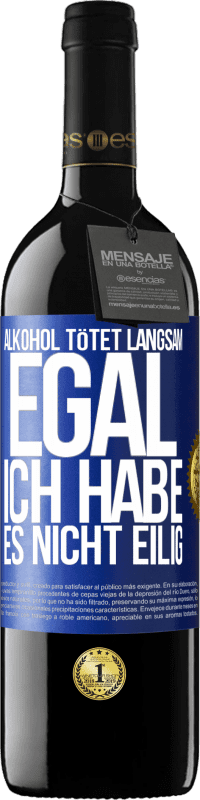 39,95 € Kostenloser Versand | Rotwein RED Ausgabe MBE Reserve Alkohol tötet langsam. Egal, ich habe es nicht eilig Blaue Markierung. Anpassbares Etikett Reserve 12 Monate Ernte 2015 Tempranillo