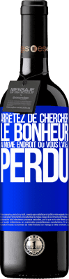 39,95 € Envoi gratuit | Vin rouge Édition RED MBE Réserve Arrêtez de chercher le bonheur au même endroit où vous l'avez perdu Étiquette Bleue. Étiquette personnalisable Réserve 12 Mois Récolte 2015 Tempranillo