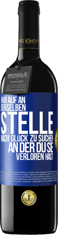 39,95 € Kostenloser Versand | Rotwein RED Ausgabe MBE Reserve Hör auf an, derselben Stelle nach Glück zu suchen, an der du sie verloren hast Blaue Markierung. Anpassbares Etikett Reserve 12 Monate Ernte 2015 Tempranillo