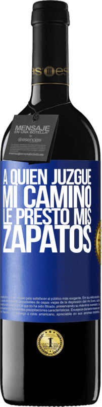 39,95 € Envío gratis | Vino Tinto Edición RED MBE Reserva A quien juzgue mi camino, le presto mis zapatos Etiqueta Azul. Etiqueta personalizable Reserva 12 Meses Cosecha 2015 Tempranillo