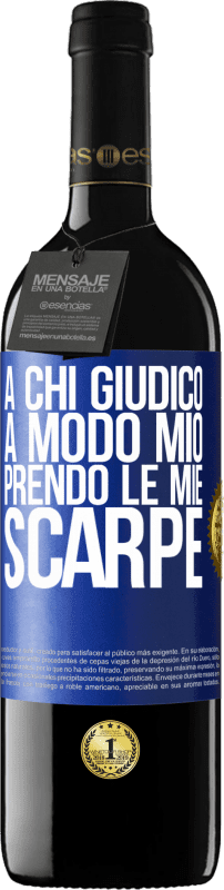 39,95 € Spedizione Gratuita | Vino rosso Edizione RED MBE Riserva A chi giudico a modo mio, prendo le mie scarpe Etichetta Blu. Etichetta personalizzabile Riserva 12 Mesi Raccogliere 2015 Tempranillo