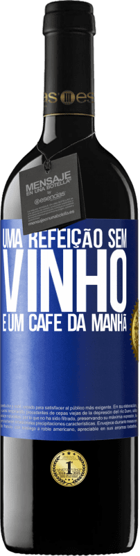 39,95 € Envio grátis | Vinho tinto Edição RED MBE Reserva Uma refeição sem vinho é um café da manhã Etiqueta Azul. Etiqueta personalizável Reserva 12 Meses Colheita 2015 Tempranillo