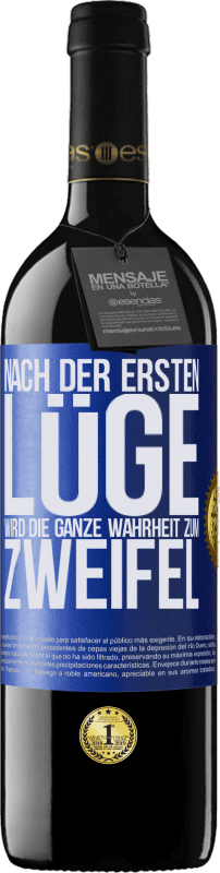 39,95 € Kostenloser Versand | Rotwein RED Ausgabe MBE Reserve Nach der ersten Lüge wird die ganze Wahrheit zum Zweifel Blaue Markierung. Anpassbares Etikett Reserve 12 Monate Ernte 2015 Tempranillo