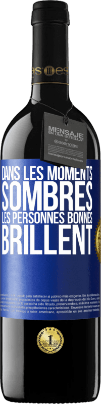 39,95 € Envoi gratuit | Vin rouge Édition RED MBE Réserve Dans les moments sombres les personnes bonnes brillent Étiquette Bleue. Étiquette personnalisable Réserve 12 Mois Récolte 2015 Tempranillo