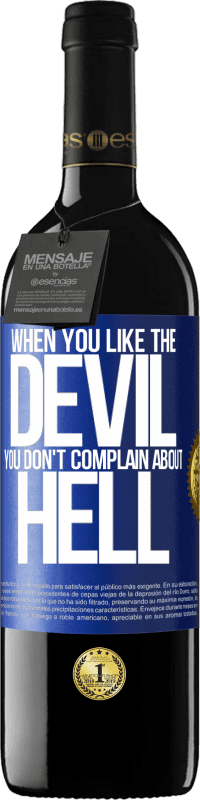 39,95 € Free Shipping | Red Wine RED Edition MBE Reserve When you like the devil you don't complain about hell Blue Label. Customizable label Reserve 12 Months Harvest 2015 Tempranillo