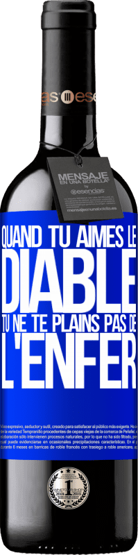 39,95 € Envoi gratuit | Vin rouge Édition RED MBE Réserve Quand tu aimes le diable tu ne te plains pas de l'enfer Étiquette Bleue. Étiquette personnalisable Réserve 12 Mois Récolte 2015 Tempranillo