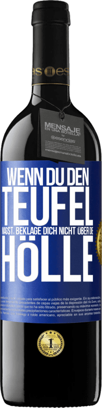 39,95 € Kostenloser Versand | Rotwein RED Ausgabe MBE Reserve Wenn du den Teufel magst, beklage dich nicht über die Hölle Blaue Markierung. Anpassbares Etikett Reserve 12 Monate Ernte 2015 Tempranillo