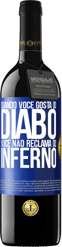 39,95 € Envio grátis | Vinho tinto Edição RED MBE Reserva Quando você gosta do diabo, você não reclama do inferno Etiqueta Azul. Etiqueta personalizável Reserva 12 Meses Colheita 2015 Tempranillo