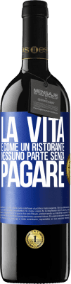 39,95 € Spedizione Gratuita | Vino rosso Edizione RED MBE Riserva La vita è come un ristorante, nessuno parte senza pagare Etichetta Blu. Etichetta personalizzabile Riserva 12 Mesi Raccogliere 2014 Tempranillo