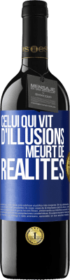 39,95 € Envoi gratuit | Vin rouge Édition RED MBE Réserve Celui qui vit d'illusions meurt de réalités Étiquette Bleue. Étiquette personnalisable Réserve 12 Mois Récolte 2014 Tempranillo