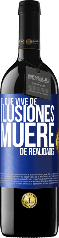 39,95 € Envío gratis | Vino Tinto Edición RED MBE Reserva El que vive de ilusiones, muere de realidades Etiqueta Azul. Etiqueta personalizable Reserva 12 Meses Cosecha 2015 Tempranillo