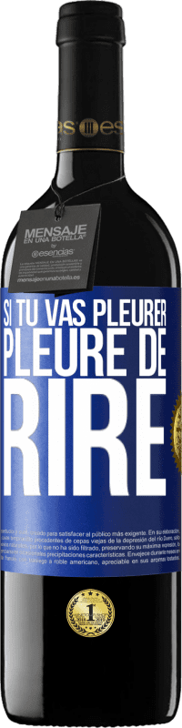 39,95 € Envoi gratuit | Vin rouge Édition RED MBE Réserve Si tu vas pleurer, pleure de rire Étiquette Bleue. Étiquette personnalisable Réserve 12 Mois Récolte 2015 Tempranillo