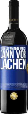 39,95 € Kostenloser Versand | Rotwein RED Ausgabe MBE Reserve Wenn du weinen willst, dann vor Lachen Blaue Markierung. Anpassbares Etikett Reserve 12 Monate Ernte 2016 Tempranillo