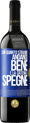 39,95 € Spedizione Gratuita | Vino rosso Edizione RED MBE Riserva Con quanto stavamo andando bene e la catena si spegne Etichetta Blu. Etichetta personalizzabile Riserva 12 Mesi Raccogliere 2016 Tempranillo