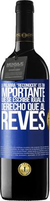 39,95 € 送料無料 | 赤ワイン REDエディション MBE 予約する La palabra RECONOCER es tan importante, que se escribe igual al derecho que al revés 青いタグ. カスタマイズ可能なラベル 予約する 12 月 収穫 2015 Tempranillo