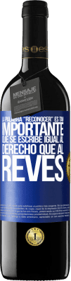 39,95 € Kostenloser Versand | Rotwein RED Ausgabe MBE Reserve La palabra RECONOCER es tan importante, que se escribe igual al derecho que al revés Blaue Markierung. Anpassbares Etikett Reserve 12 Monate Ernte 2015 Tempranillo