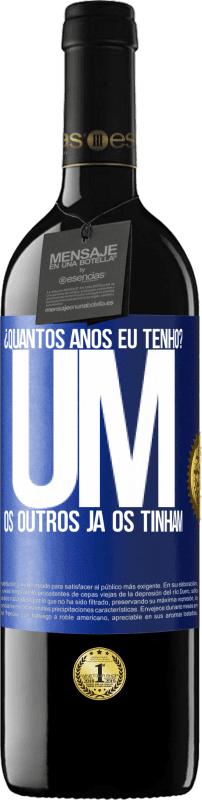 39,95 € Envio grátis | Vinho tinto Edição RED MBE Reserva ¿Quantos anos eu tenho? UM. Os outros já os tinham Etiqueta Azul. Etiqueta personalizável Reserva 12 Meses Colheita 2015 Tempranillo