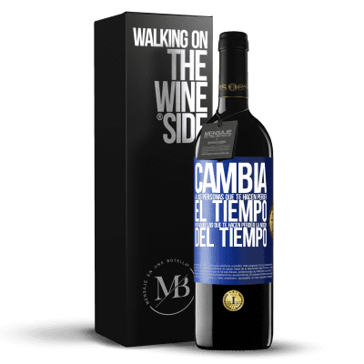 «Cambia a las personas que te hacen perder el tiempo por aquellas que te hacen perder la noción del tiempo» Edición RED MBE Reserva