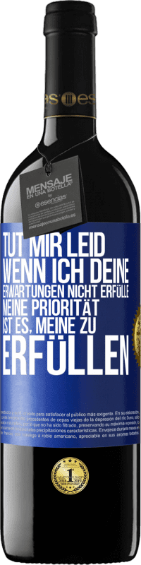 39,95 € Kostenloser Versand | Rotwein RED Ausgabe MBE Reserve Tut mir Leid, wenn ich deine Erwartungen nicht erfülle. Meine Priorität ist es, meine zu erfüllen Blaue Markierung. Anpassbares Etikett Reserve 12 Monate Ernte 2015 Tempranillo