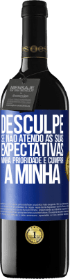 39,95 € Envio grátis | Vinho tinto Edição RED MBE Reserva Desculpe se não atendo às suas expectativas. Minha prioridade é cumprir a minha Etiqueta Azul. Etiqueta personalizável Reserva 12 Meses Colheita 2015 Tempranillo