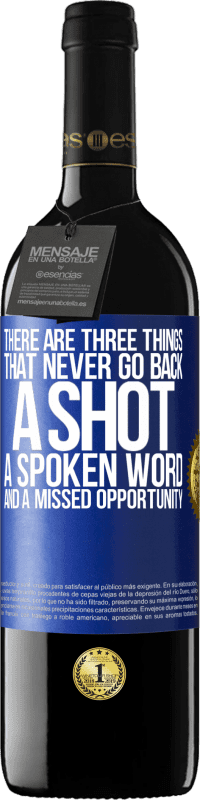 39,95 € 送料無料 | 赤ワイン REDエディション MBE 予約する 二度と戻らないものが3つあります。ショット、話し言葉、逃した機会です 青いタグ. カスタマイズ可能なラベル 予約する 12 月 収穫 2016 Tempranillo