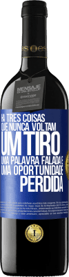 39,95 € Envio grátis | Vinho tinto Edição RED MBE Reserva Há três coisas que nunca voltam: um tiro, uma palavra falada e uma oportunidade perdida Etiqueta Azul. Etiqueta personalizável Reserva 12 Meses Colheita 2015 Tempranillo