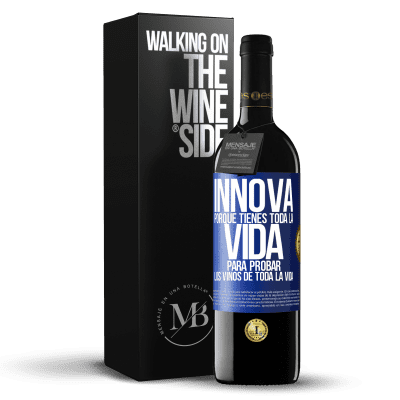 «Innova, porque tienes toda la vida para probar los vinos de toda la vida» Edición RED MBE Reserva