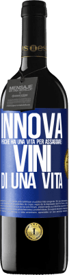 39,95 € Spedizione Gratuita | Vino rosso Edizione RED MBE Riserva Innova, perché hai una vita per assaggiare i vini di una vita Etichetta Blu. Etichetta personalizzabile Riserva 12 Mesi Raccogliere 2014 Tempranillo