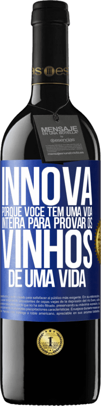 39,95 € Envio grátis | Vinho tinto Edição RED MBE Reserva Innova, porque você tem uma vida inteira para provar os vinhos de uma vida Etiqueta Azul. Etiqueta personalizável Reserva 12 Meses Colheita 2015 Tempranillo