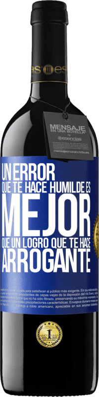 39,95 € Envío gratis | Vino Tinto Edición RED MBE Reserva Un error que te hace humilde es mejor que un logro que te hace arrogante Etiqueta Azul. Etiqueta personalizable Reserva 12 Meses Cosecha 2015 Tempranillo