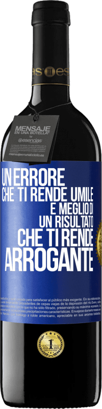 39,95 € Spedizione Gratuita | Vino rosso Edizione RED MBE Riserva Un errore che ti rende umile è meglio di un risultato che ti rende arrogante Etichetta Blu. Etichetta personalizzabile Riserva 12 Mesi Raccogliere 2015 Tempranillo