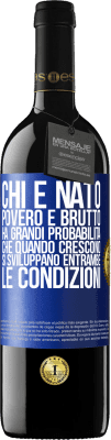 39,95 € Spedizione Gratuita | Vino rosso Edizione RED MBE Riserva Chi è nato povero e brutto, ha grandi probabilità che quando crescono ... si sviluppano entrambe le condizioni Etichetta Blu. Etichetta personalizzabile Riserva 12 Mesi Raccogliere 2015 Tempranillo