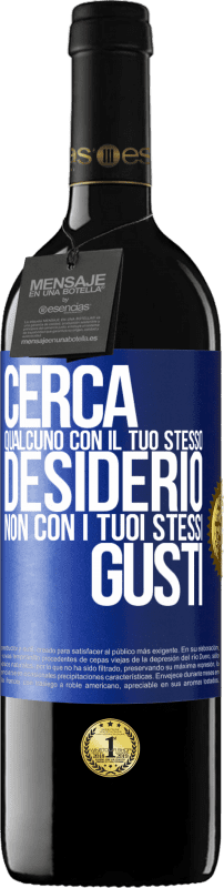 39,95 € Spedizione Gratuita | Vino rosso Edizione RED MBE Riserva Cerca qualcuno con il tuo stesso desiderio, non con i tuoi stessi gusti Etichetta Blu. Etichetta personalizzabile Riserva 12 Mesi Raccogliere 2015 Tempranillo