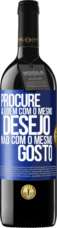 39,95 € Envio grátis | Vinho tinto Edição RED MBE Reserva Procure alguém com o mesmo desejo, não com o mesmo gosto Etiqueta Azul. Etiqueta personalizável Reserva 12 Meses Colheita 2015 Tempranillo