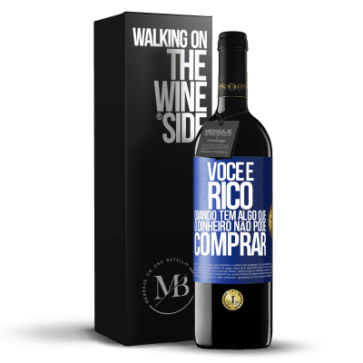 «Você é rico quando tem algo que o dinheiro não pode comprar» Edição RED MBE Reserva