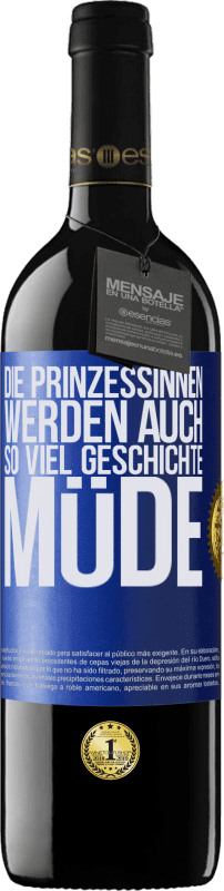 39,95 € Kostenloser Versand | Rotwein RED Ausgabe MBE Reserve Die Prinzessinnen werden auch so viel Geschichte müde Blaue Markierung. Anpassbares Etikett Reserve 12 Monate Ernte 2015 Tempranillo