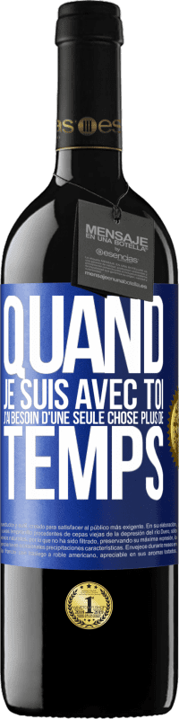 39,95 € Envoi gratuit | Vin rouge Édition RED MBE Réserve Quand je suis avec toi, j'ai besoin d'une seule chose: plus de temps Étiquette Bleue. Étiquette personnalisable Réserve 12 Mois Récolte 2015 Tempranillo