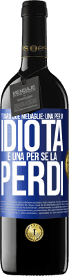 39,95 € Spedizione Gratuita | Vino rosso Edizione RED MBE Riserva Ti darò due medaglie: una per un idiota e una per se la perdi Etichetta Blu. Etichetta personalizzabile Riserva 12 Mesi Raccogliere 2015 Tempranillo