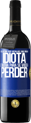 39,95 € Envio grátis | Vinho tinto Edição RED MBE Reserva Vou lhe dar duas medalhas: uma para um idiota e outra para se você a perder Etiqueta Azul. Etiqueta personalizável Reserva 12 Meses Colheita 2015 Tempranillo