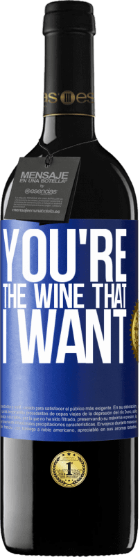 39,95 € Free Shipping | Red Wine RED Edition MBE Reserve You're the wine that I want Blue Label. Customizable label Reserve 12 Months Harvest 2014 Tempranillo